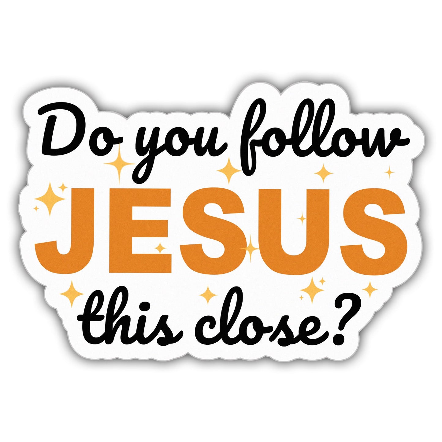Christian Stickers Do You Follow Jesus This Close Cool Vinyl Stickers Weather-Resistant Sticker for Water Bottles Laptop Window Car Size 3"
